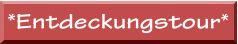 *Entdeckungstour*
