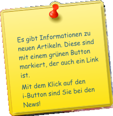 Es gibt Informationen zu neuen Artikeln. Diese sind mit einem grünen Button markiert, der auch ein Link ist.  Mit dem Klick auf den i-Button sind Sie bei den News!