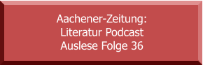 Aachener-Zeitung: Literatur Podcast Auslese Folge 36