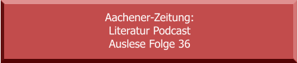 Aachener-Zeitung: Literatur Podcast Auslese Folge 36
