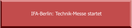 IFA-Berlin: Technik-Messe startet
