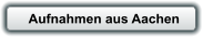 Aufnahmen aus Aachen