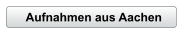 Aufnahmen aus Aachen
