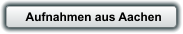 Aufnahmen aus Aachen