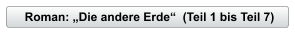 Roman: „Die andere Erde“  (Teil 1 bis Teil 7)