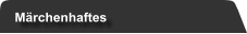 Märchenhaftes