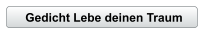 Gedicht Lebe deinen Traum