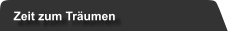 Zeit zum Träumen
