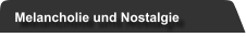 Melancholie und Nostalgie