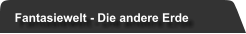 Fantasiewelt - Die andere Erde