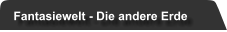 Fantasiewelt - Die andere Erde