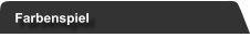Farbenspiel