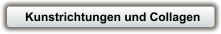 Kunstrichtungen und Collagen
