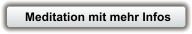Meditation mit mehr Infos